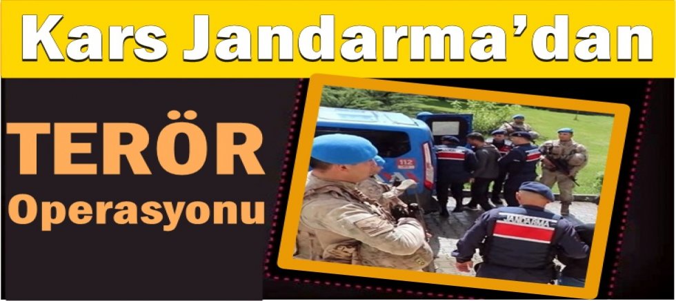 Kars’ta Jandarma’dan Terör Operasyonu