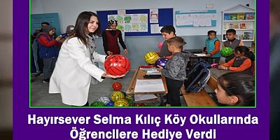 Selma Kılıç Köy Okullarında Öğrencilere Hediye Verdi